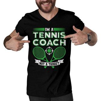 Im A Tennis Coach Not A Target Tennis Gift Men V-Neck Tshirt - Seseable