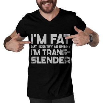 Im Fat But I Identify As Skinny Funny 2022 Gift Men V-Neck Tshirt - Seseable