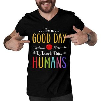 Its A Good Day To Teach Tiny Humans Funny Teacher Teaching Men V-Neck Tshirt - Seseable