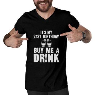 Its My 21St Birthday Buy Me A Drink Romatic Men V-Neck Tshirt - Seseable