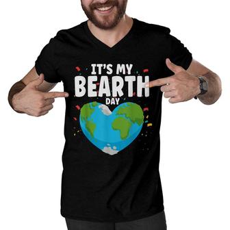 Its My Bearth Day Earth Birthday Anniversary Save Planet Men V-Neck Tshirt - Seseable