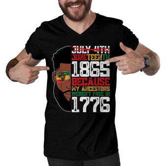 Juneteenth July 4Th 1865 Freedom Because My Ancestors Black Men V-Neck Tshirt - Seseable