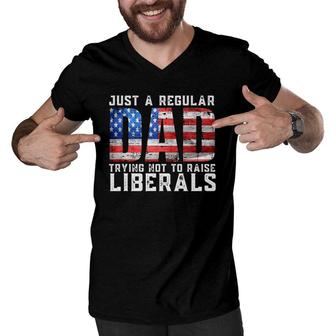 Just A Regular Dad Trying Not To Raise Liberals Men V-Neck Tshirt - Seseable
