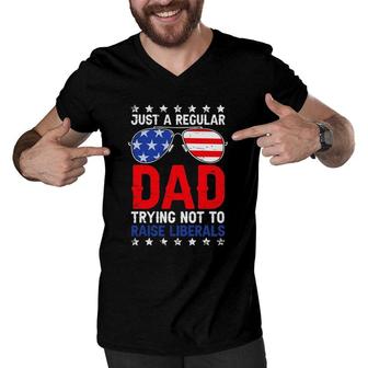 Just A Regular Dad Trying Not To Raise Liberals Voted Trump Men V-Neck Tshirt - Seseable