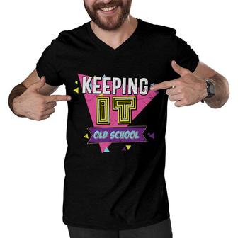 Keeping It Old School 80S 90S Styles Party Men V-Neck Tshirt - Seseable