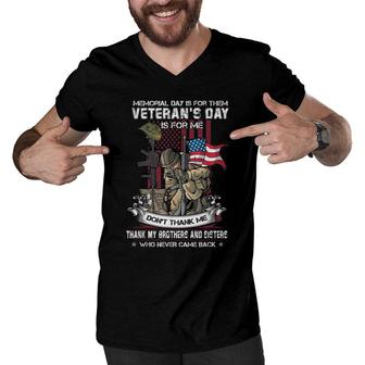 Memorial Day Is For Them Veterans Day Is For Me Us Veteran Thank My Brother And Sister Men V-Neck Tshirt - Seseable