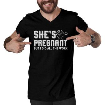 Mens Daddy Announcement Shes Pregnant But I Did All The Work Men V-Neck Tshirt | Mazezy