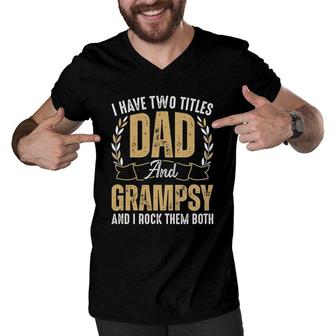 Mens I Have Two Titles Dad And Grampsy I Rock Them Both Best Dad Men V-Neck Tshirt - Seseable