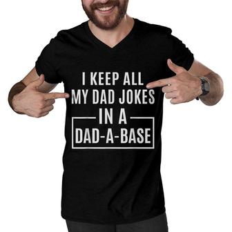 Mens I Keep All My Dad Jokes In A Dad-A-Base Funny Men V-Neck Tshirt - Seseable