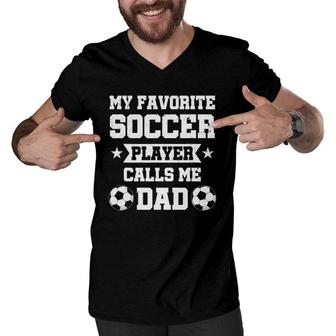 Mens My Favorite Soccer Player Calls Me Dad Fathers Day Men V-Neck Tshirt - Seseable