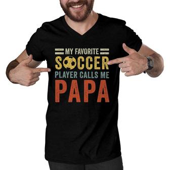 Mens My Favorite Soccer Player Calls Me Papa Vintage Dad Father Men V-Neck Tshirt - Seseable