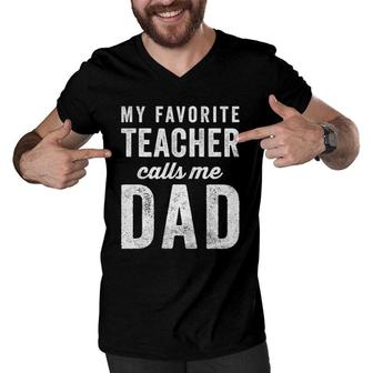 Mens My Favorite Teacher Calls Me Dad Fathers Day Top Men V-Neck Tshirt - Seseable