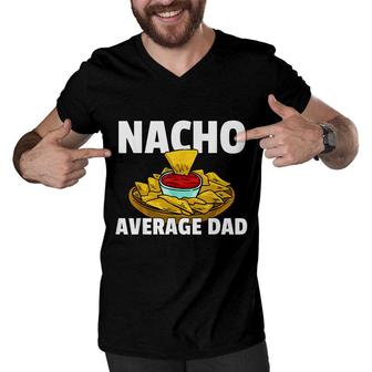 Mens Nacho Average Dad Gift For A Nacho Cheese Lover Men V-Neck Tshirt - Seseable