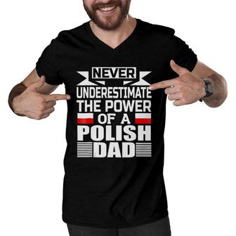 Mens Never Underestimate The Power Of A Polish Dad Men V-Neck Tshirt - Seseable