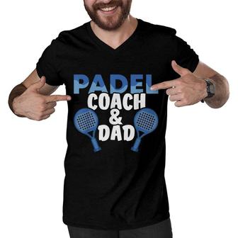 Mens Padel Coach And Dad Plays Padel Tennis Padel Player Sport Men V-Neck Tshirt - Seseable