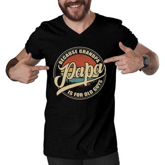 Mens Papa Because Grandpa Is For Old Guys Vintage Retro Dad Gifts Men V-Neck Tshirt