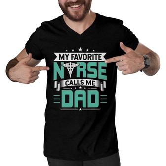 My Favorite Nurse Calls Me Dad Nurses Dad Gift Men V-Neck Tshirt - Seseable