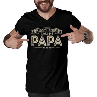My Favorite People Call Me Papa Funny Dad Grandpa Men V-Neck Tshirt - Seseable
