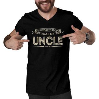 My Favorite People Call Me Uncle Funny Dad Papa Grandpa Men V-Neck Tshirt - Seseable