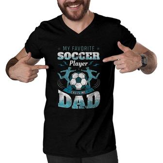 My Favorite Soccer Player Calls Me Dad Goalie Fathers Day Men V-Neck Tshirt - Seseable