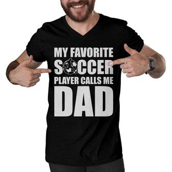 My Favorite Soccer Player Calls Me Dad Graphic White Men V-Neck Tshirt - Seseable