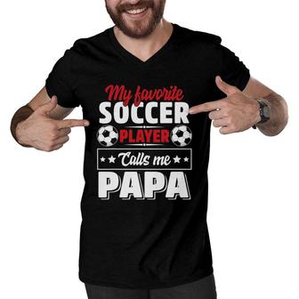 My Favorite Soccer Player Calls Me Papa Fathers Day Cute Men V-Neck Tshirt - Seseable
