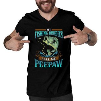 My Fishing Buddies Call Me Peepaw Fathers Day Gifts Men V-Neck Tshirt - Seseable
