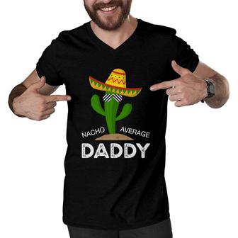 Nacho Average Dad Funny Catus Funny Gift Cinco De Mayo Men V-Neck Tshirt - Seseable