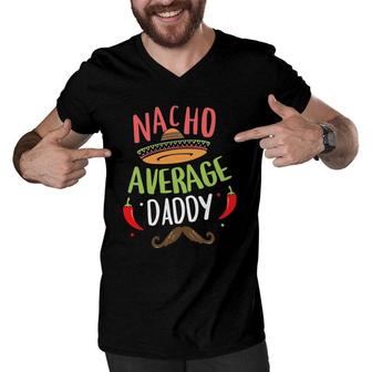 Nacho Average Daddy Mexican Mustache Cinco De Mayo Men V-Neck Tshirt - Seseable