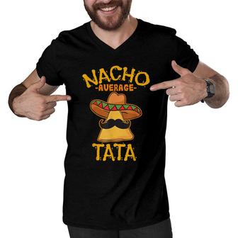 Nacho Tata Average Father Daddy Dad Papa Cinco De Mayo Party Men V-Neck Tshirt - Seseable