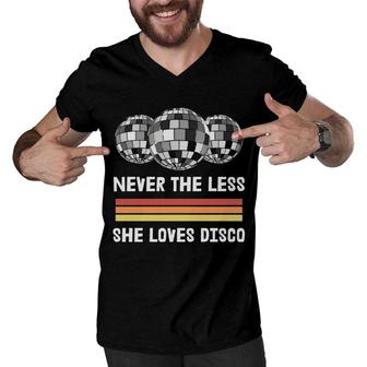 Never The Less She Loves Disco 80S 90S Styles Men V-Neck Tshirt - Seseable