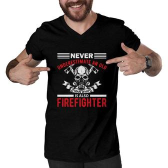Never Underestimate An Old Man Who Is Also Firefighter Men V-Neck Tshirt - Seseable
