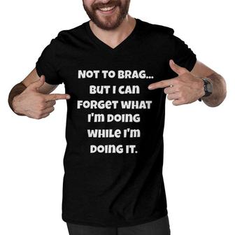 Not To Brag But I Can Forget What Trendy Saying Men V-Neck Tshirt - Seseable