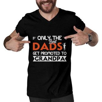 Only The Best Dads Get Promoted To Grandpa Fathers Day Fathers Day Men V-Neck Tshirt - Seseable