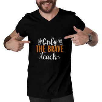 Only The Brave Teach Teacher Orange White Men V-Neck Tshirt - Seseable