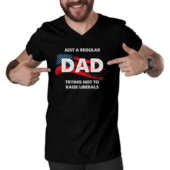 Republican Just A Regular Dad Trying Not To Raise Liberals Men V-Neck Tshirt - Seseable
