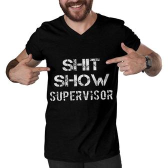 Shit Show Supervisor Funny Men V-Neck Tshirt - Seseable