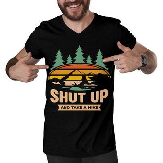 Shut Up And Take A Hike Explore Travel Lover Men V-Neck Tshirt - Seseable
