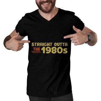 Straight Outta The 1980S 80S 90S Styles Great Men V-Neck Tshirt - Seseable