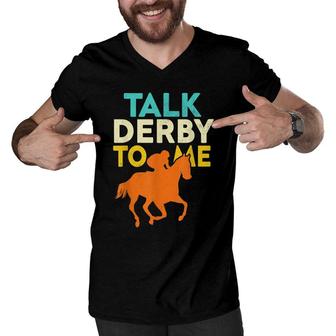 Talk Derby To Me Funny Horse Racing Derby Race Owner Lover Men V-Neck Tshirt - Seseable