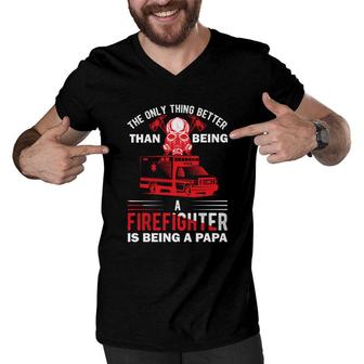 The Only Thing Better Than Being A Firefighter Is Being A Papa Men V-Neck Tshirt - Seseable