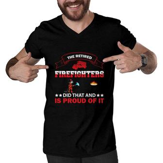 The Retired Firefighter Did That And Is Proud Of It Men V-Neck Tshirt - Seseable
