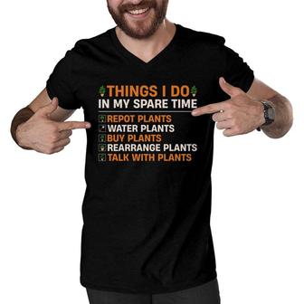 Things I Do In My Spare Time Plants Lover Are Staying In The Garden Men V-Neck Tshirt - Seseable