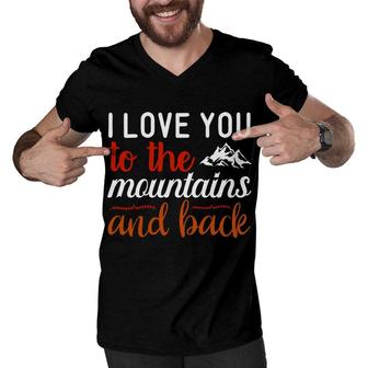 Travel Lover Says I Love You To The Mountains And Back To Explore Men V-Neck Tshirt - Seseable