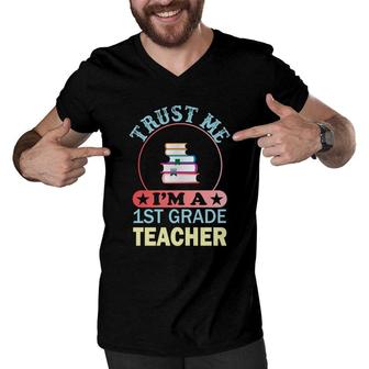 Trust Me Im A First Grade Teacher Back To School Men V-Neck Tshirt - Seseable