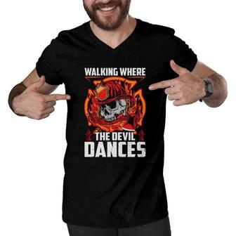 Walking Where The Devil Dances Firefighter Jobs Men V-Neck Tshirt - Seseable