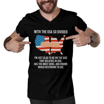 With The USA So Divided Im Just Glad To Be On The Side Most Guns And Which Restroom To Use Men V-Neck Tshirt - Seseable
