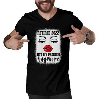 Womens Retired 2022 Not My Problem Anymore Bleached Retirement Men V-Neck Tshirt - Seseable
