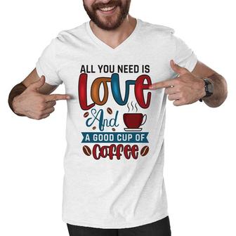 All You Need Is Love And A Good Cup Of Coffee New Men V-Neck Tshirt - Seseable