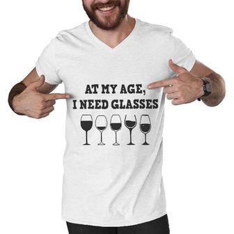 At My Age I Need Glasses Wine Drinking Lovers Men V-Neck Tshirt - Seseable